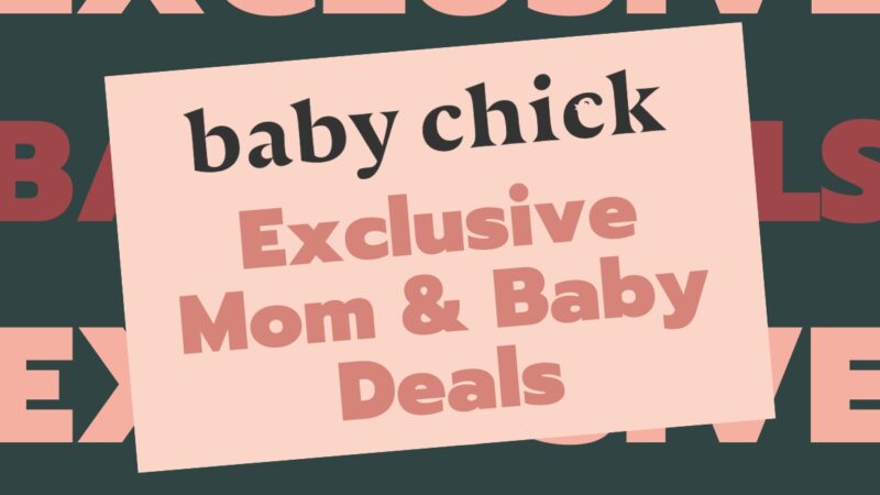 Baby Chick Exclusive Mom and Baby Deals